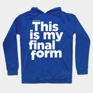 This is my final form Hoodie